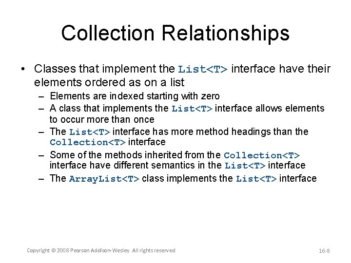 Collection Relationships • Classes that implement the List<T> interface have their elements ordered as