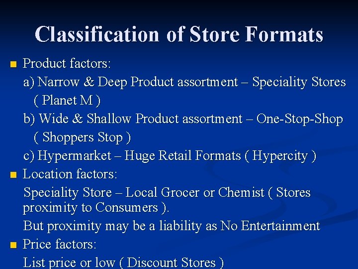 Classification of Store Formats n n n Product factors: a) Narrow & Deep Product