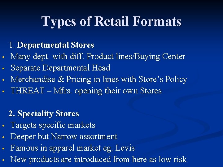 Types of Retail Formats • • 1. Departmental Stores Many dept. with diff. Product