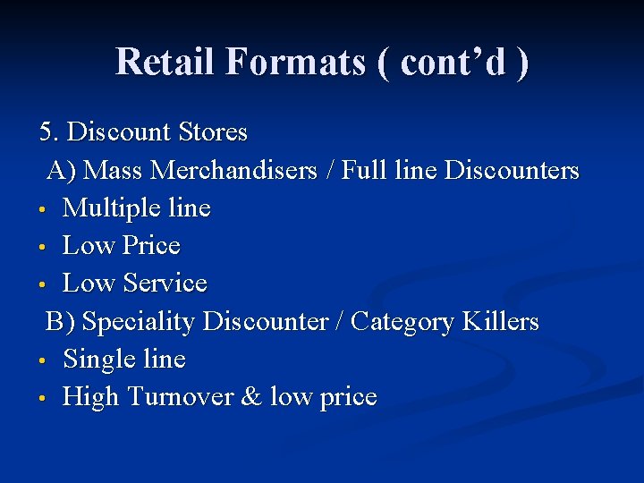 Retail Formats ( cont’d ) 5. Discount Stores A) Mass Merchandisers / Full line