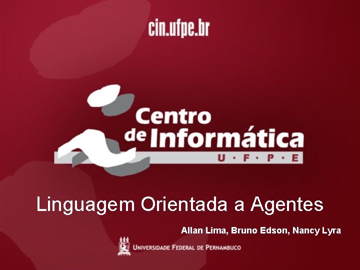 Linguagem Orientada a Agentes Allan Lima, Bruno Edson, Nancy Lyra 