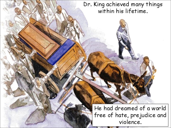 Dr. King achieved many things within his lifetime. He had dreamed of a world
