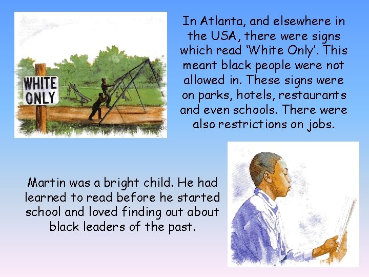 In Atlanta, and elsewhere in the USA, there were signs which read ‘White Only’.