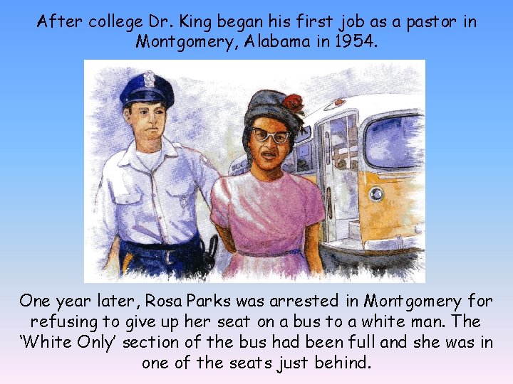 After college Dr. King began his first job as a pastor in Montgomery, Alabama