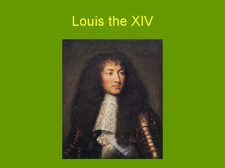 Louis the XIV 