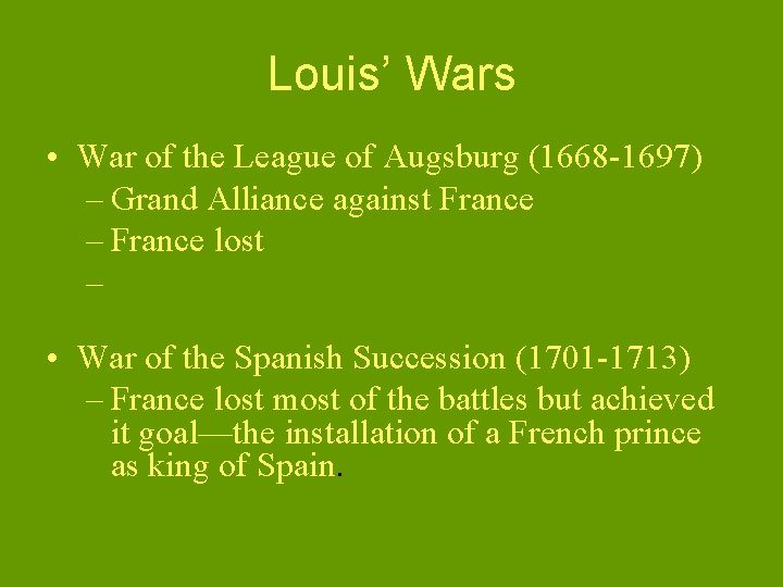 Louis’ Wars • War of the League of Augsburg (1668 -1697) – Grand Alliance