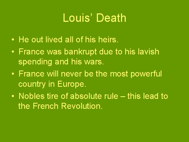 Louis’ Death • He out lived all of his heirs. • France was bankrupt