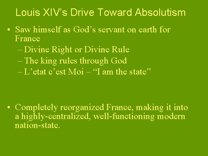 Louis XIV’s Drive Toward Absolutism • Saw himself as God’s servant on earth for