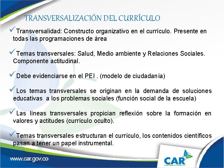 TRANSVERSALIZACIÓN DEL CURRÍCULO üTransversalidad: Constructo organizativo en el currículo. Presente en todas las programaciones