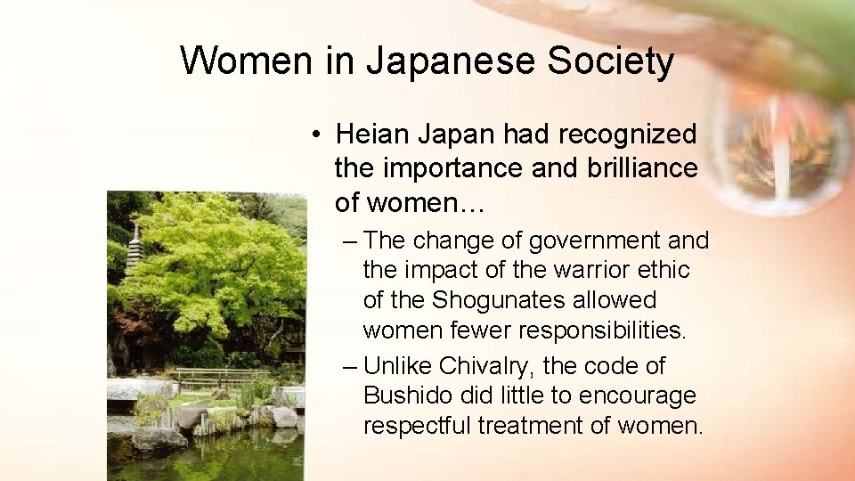 Women in Japanese Society • Heian Japan had recognized the importance and brilliance of