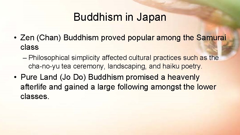 Buddhism in Japan • Zen (Chan) Buddhism proved popular among the Samurai class –