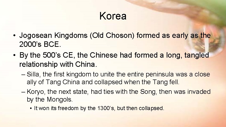 Korea • Jogosean Kingdoms (Old Choson) formed as early as the 2000’s BCE. •