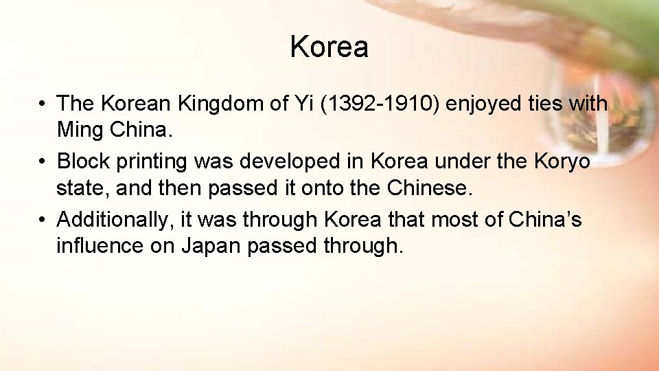 Korea • The Korean Kingdom of Yi (1392 -1910) enjoyed ties with Ming China.