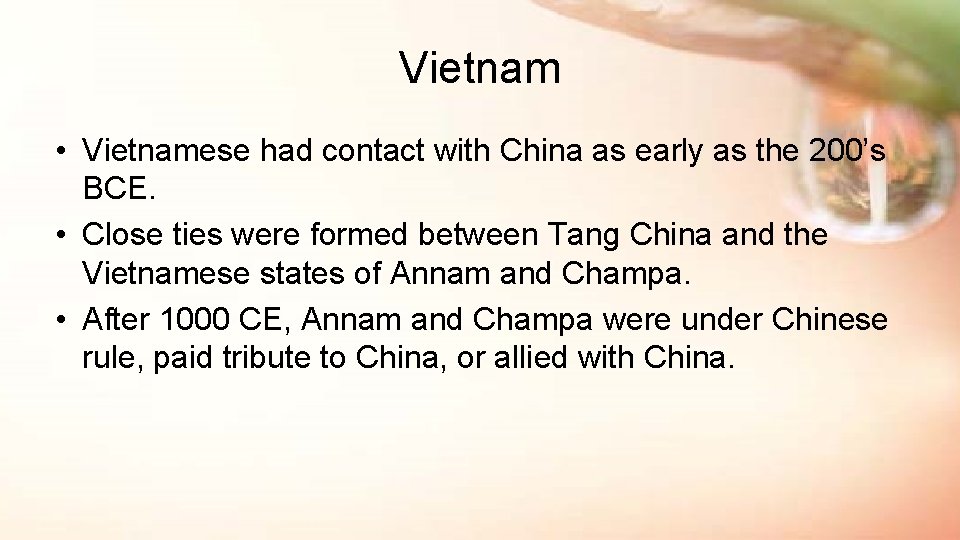 Vietnam • Vietnamese had contact with China as early as the 200’s BCE. •