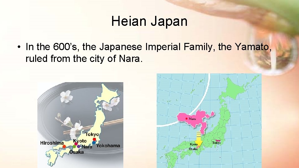 Heian Japan • In the 600’s, the Japanese Imperial Family, the Yamato, ruled from