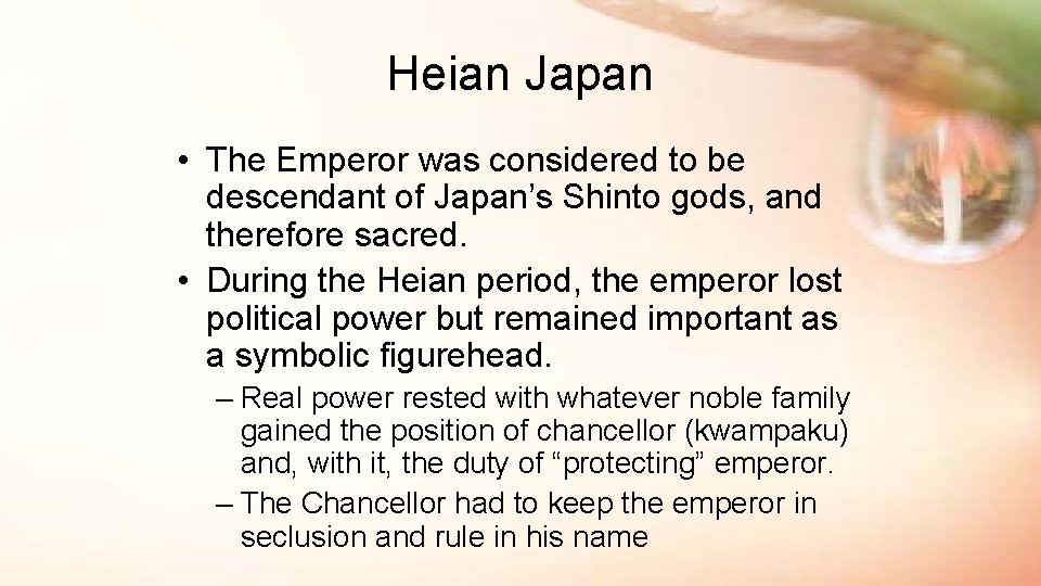 Heian Japan • The Emperor was considered to be descendant of Japan’s Shinto gods,