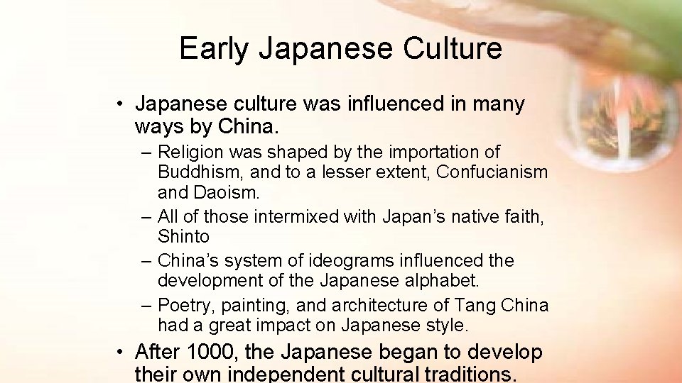 Early Japanese Culture • Japanese culture was influenced in many ways by China. –