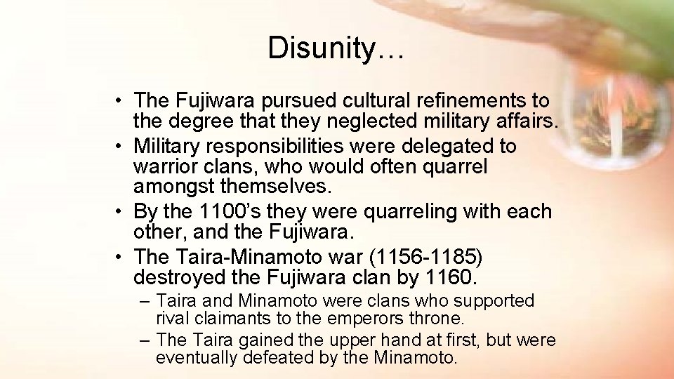 Disunity… • The Fujiwara pursued cultural refinements to the degree that they neglected military