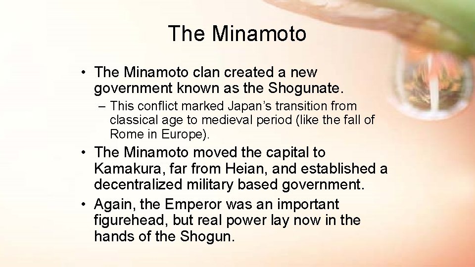 The Minamoto • The Minamoto clan created a new government known as the Shogunate.