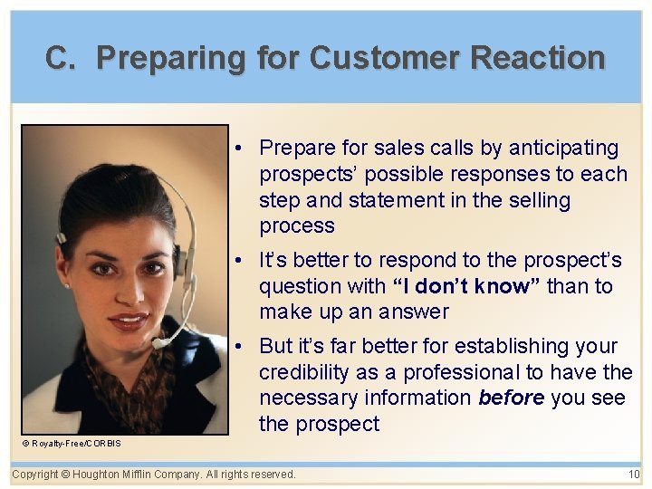 C. Preparing for Customer Reaction • Prepare for sales calls by anticipating prospects’ possible