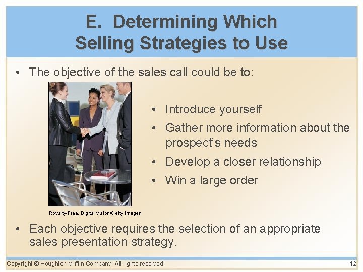 E. Determining Which Selling Strategies to Use • The objective of the sales call