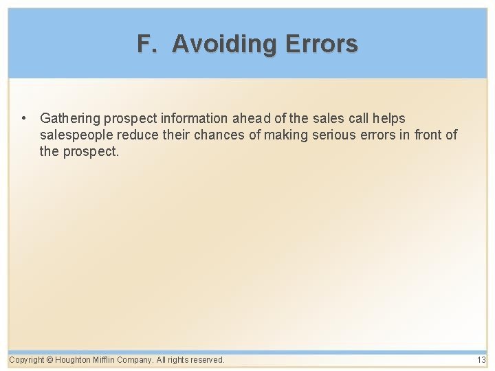 F. Avoiding Errors • Gathering prospect information ahead of the sales call helps salespeople
