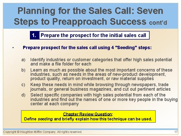 Planning for the Sales Call: Seven Steps to Preapproach Success cont’d 1. Prepare the