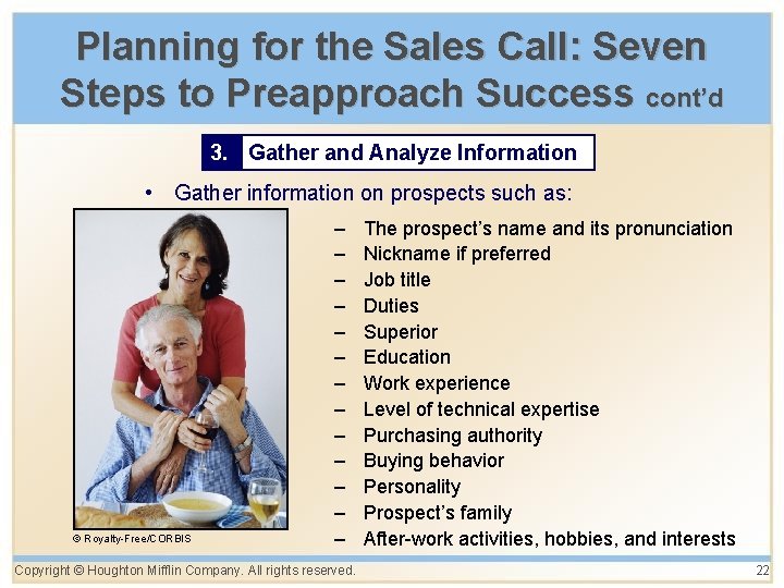 Planning for the Sales Call: Seven Steps to Preapproach Success cont’d 3. Gather and