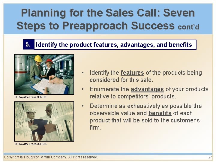 Planning for the Sales Call: Seven Steps to Preapproach Success cont’d 5. Identify the