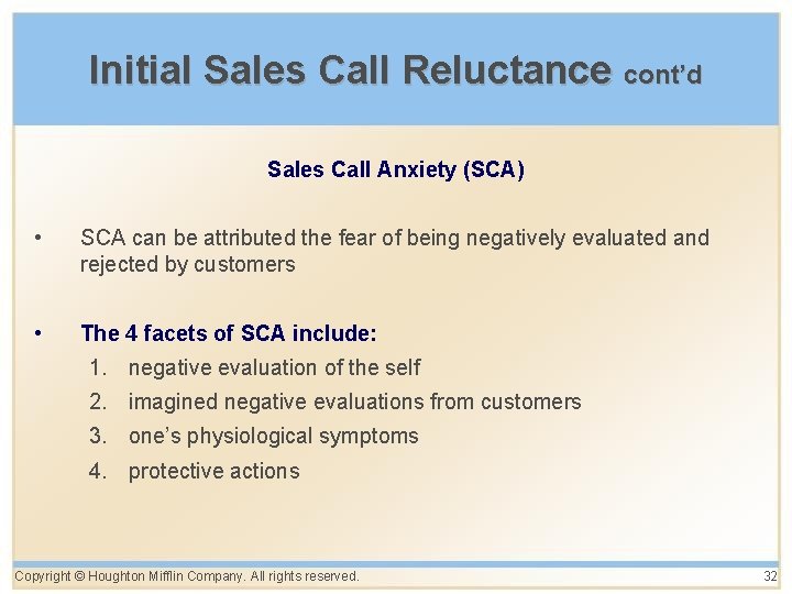 Initial Sales Call Reluctance cont’d Sales Call Anxiety (SCA) • SCA can be attributed