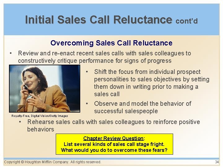 Initial Sales Call Reluctance cont’d Overcoming Sales Call Reluctance • Review and re-enact recent
