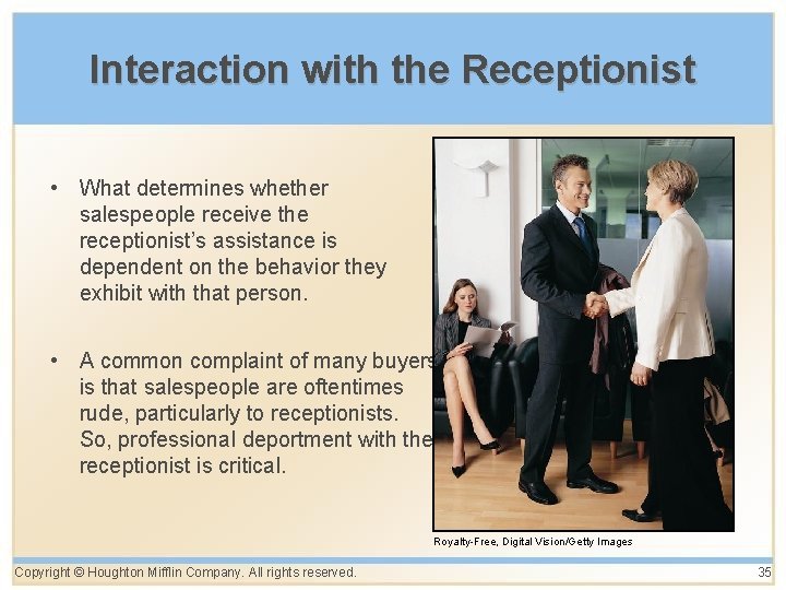 Interaction with the Receptionist • What determines whether salespeople receive the receptionist’s assistance is