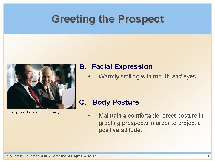 Greeting the Prospect B. Facial Expression • Warmly smiling with mouth and eyes. C.