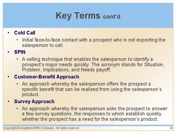 Key Terms cont’d • Cold Call • Initial face-to-face contact with a prospect who