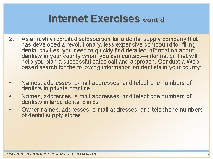 Internet Exercises cont’d 2. As a freshly recruited salesperson for a dental supply company