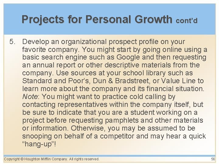 Projects for Personal Growth cont’d 5. Develop an organizational prospect profile on your favorite