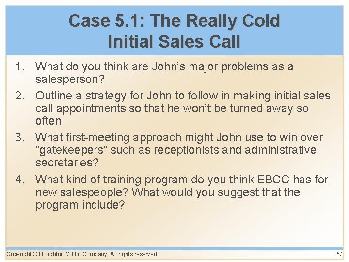 Case 5. 1: The Really Cold Initial Sales Call 1. What do you think
