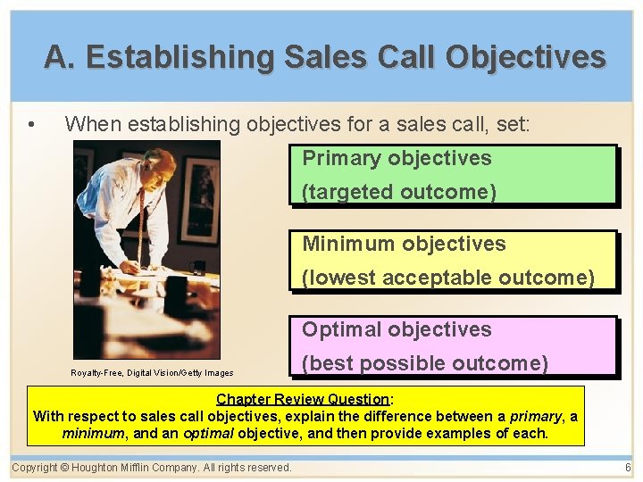A. Establishing Sales Call Objectives • When establishing objectives for a sales call, set: