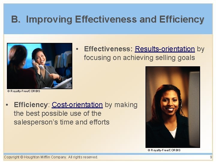 B. Improving Effectiveness and Efficiency • Effectiveness: Results-orientation by focusing on achieving selling goals