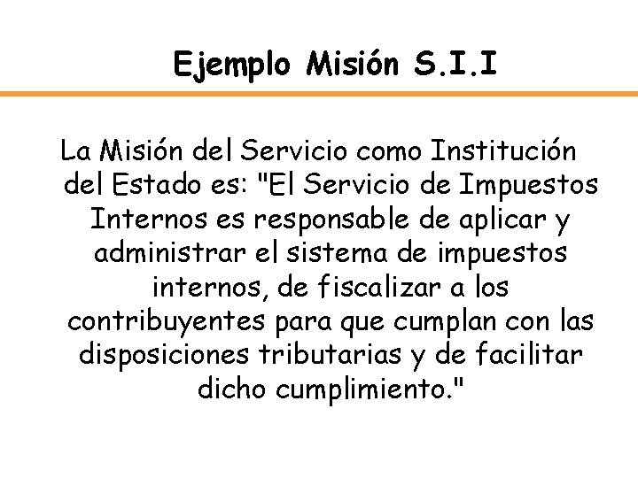 Ejemplo Misión S. I. I La Misión del Servicio como Institución del Estado es: