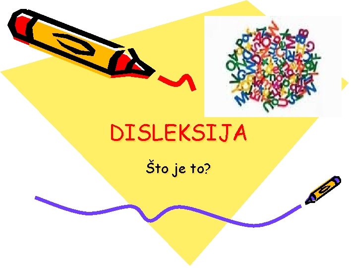 DISLEKSIJA Što je to? DISLEKSIJA Što je to?