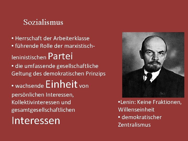 Sozialismus • Herrschaft der Arbeiterklasse • führende Rolle der marxistisch- Partei leninistischen • die