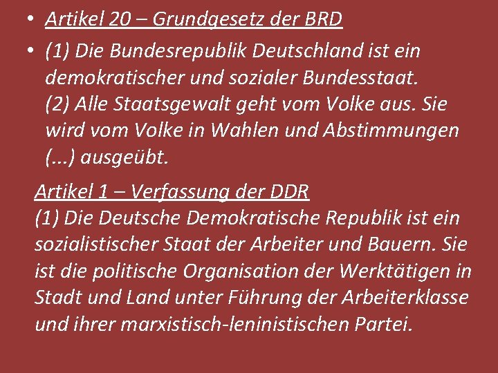  • Artikel 20 – Grundgesetz der BRD • (1) Die Bundesrepublik Deutschland ist