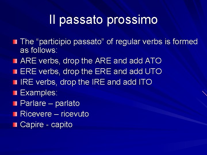 Il passato prossimo The “participio passato” of regular verbs is formed as follows: ARE