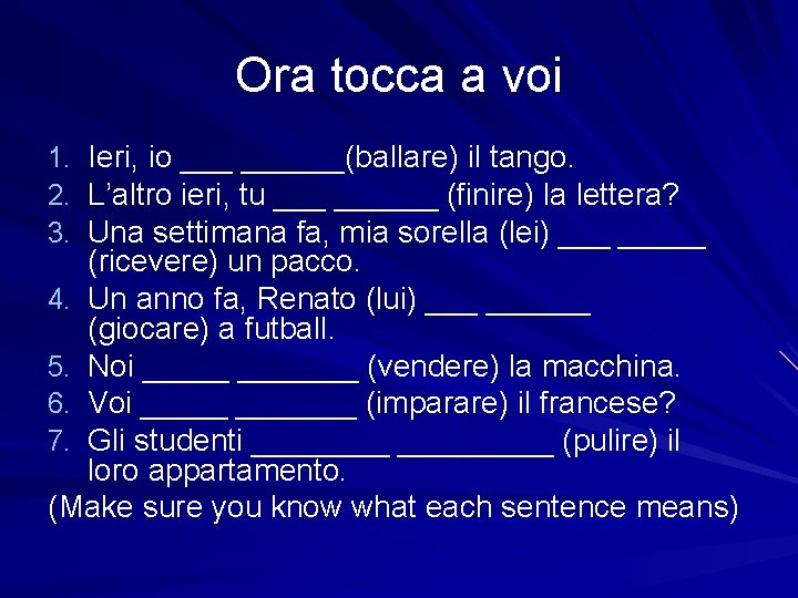 Ora tocca a voi Ieri, io ______(ballare) il tango. L’altro ieri, tu ______ (finire)