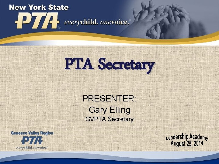 PTA Secretary PRESENTER: Gary Elling GVPTA Secretary 