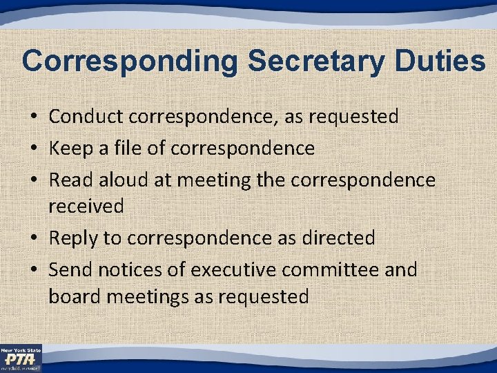 Corresponding Secretary Duties • Conduct correspondence, as requested • Keep a file of correspondence