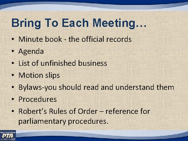 Bring To Each Meeting… • • Minute book - the official records Agenda List