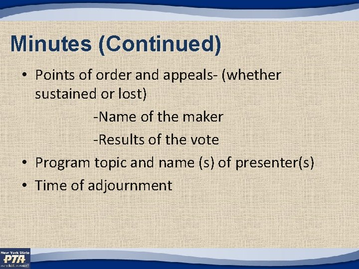 Minutes (Continued) • Points of order and appeals- (whether sustained or lost) -Name of