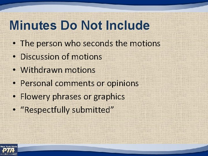 Minutes Do Not Include • • • The person who seconds the motions Discussion